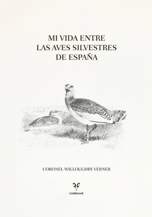 MI VIDA ENTRE LAS AVES SILVESTRES DE ESPAÑA