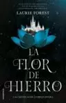 LA FLOR DE HIERRO. LAS CRONICAS DE LA BRUJA NEGRA