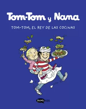 TOM-TOM Y NANA 3. TOM.TOM, EL REY DE LAS COCINAS