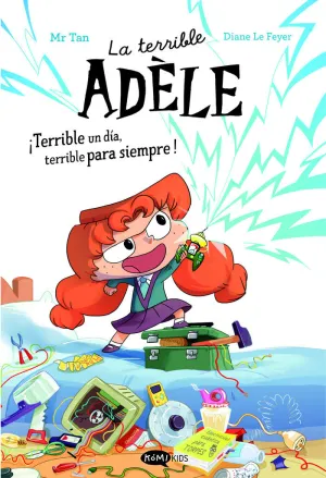 LA TERRIBLE ADELE ¡TERRIBLE UN DIA, TERRIBLE PARA SIEMPRE! NOVELA 1