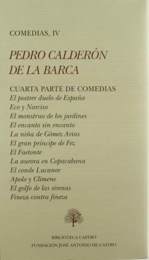 CUARTA PARTE DE COMEDIAS: EL POSTRER DUELO DE ESPAÑA; ECO Y NARCISO; EL MONSTRUO