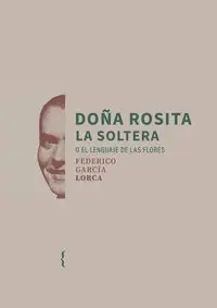 DOÑA ROSITA LA SOLTERA O EL LENGUAJE DE LAS FLORES