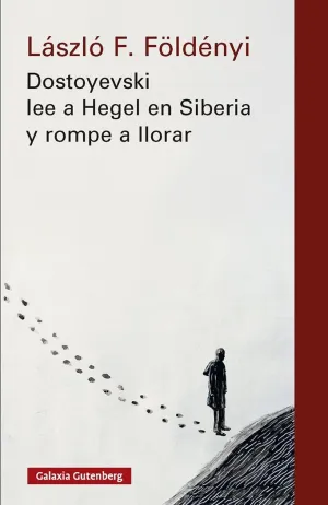 DOSTOYEVSKI LEE A HEGEL EN SIBERIA Y ROMPE A LLORAR- NOVA ED.